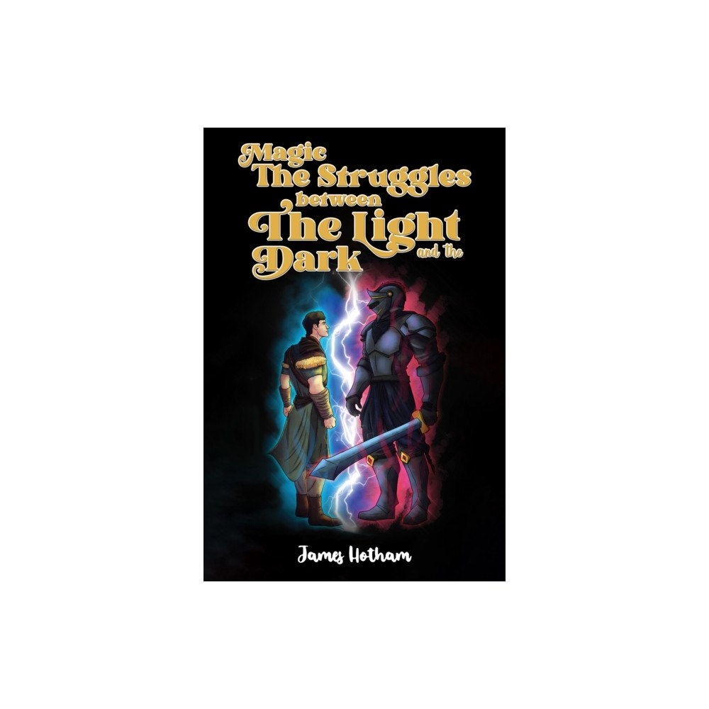 Austin Macauley Publishers Magic: The Struggles Between the Light and the Dark (häftad, eng)