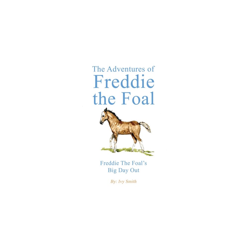 Austin Macauley Publishers The Adventures of Freddie the Foal (inbunden, eng)