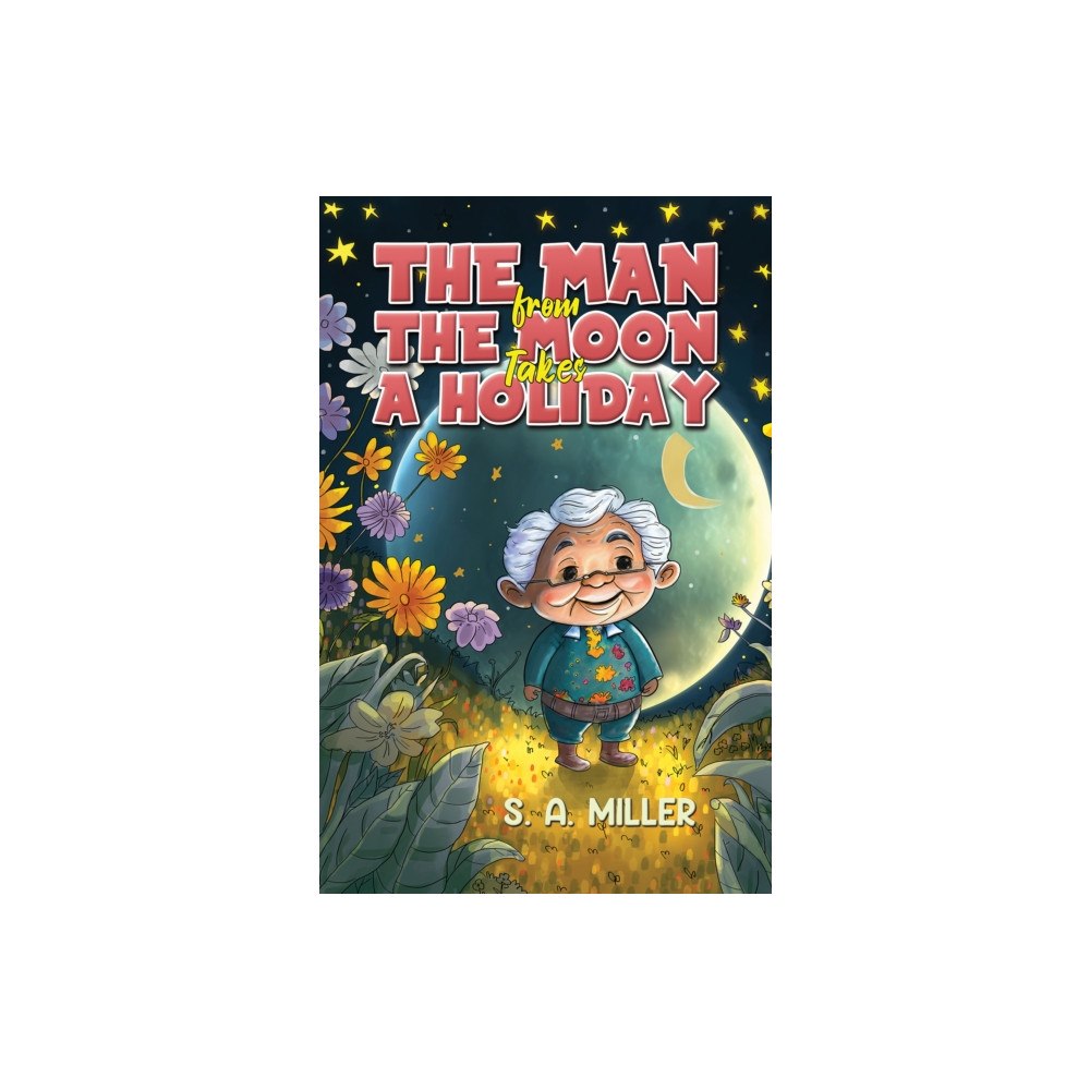 Austin Macauley Publishers The Man from the Moon Takes a Holiday (häftad, eng)