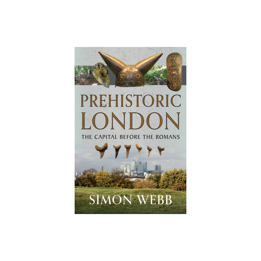 Pen & Sword Books Ltd Prehistoric London (inbunden, eng)