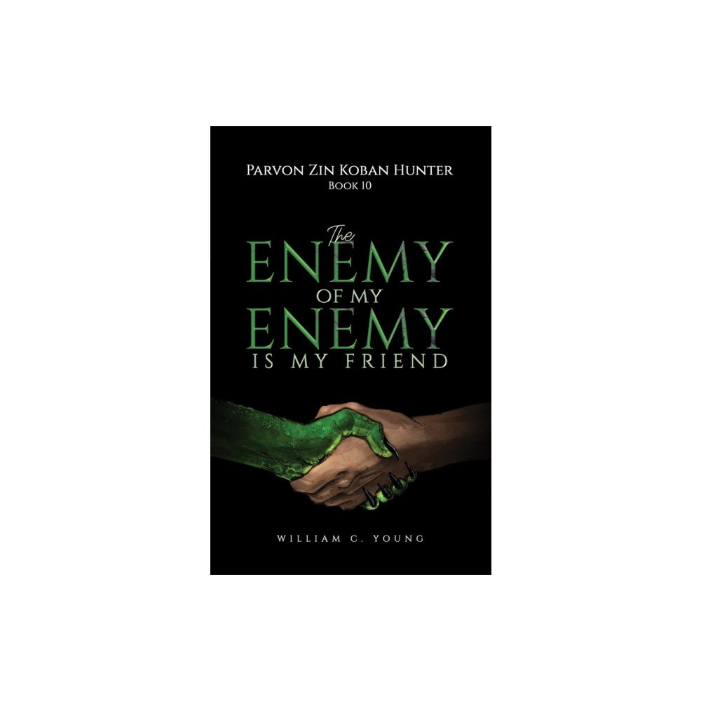 Austin Macauley Publishers Parvon Zin Koban Hunter Book 10: The Enemy of My Enemy Is My Friend (häftad, eng)