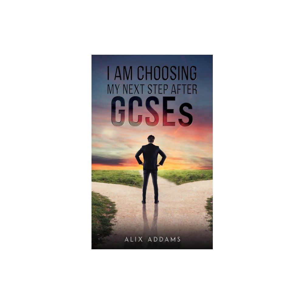 Austin Macauley Publishers I Am Choosing My Next Step After GCSEs (häftad, eng)