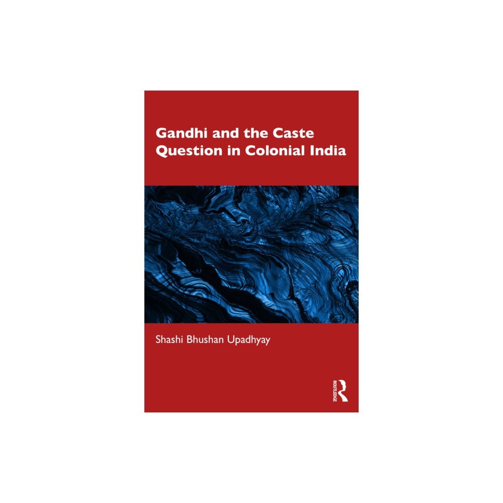 Taylor & francis ltd Gandhi and the Caste Question in Colonial India (häftad, eng)