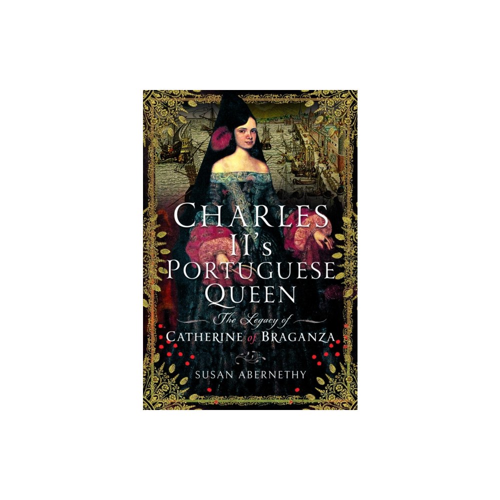 Pen & Sword Books Ltd Charles II?s Portuguese Queen (inbunden, eng)