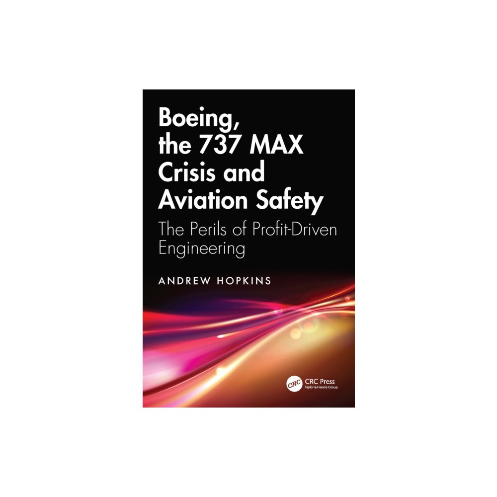 Taylor & francis ltd Boeing, the 737 MAX Crisis and Aviation Safety (häftad, eng)
