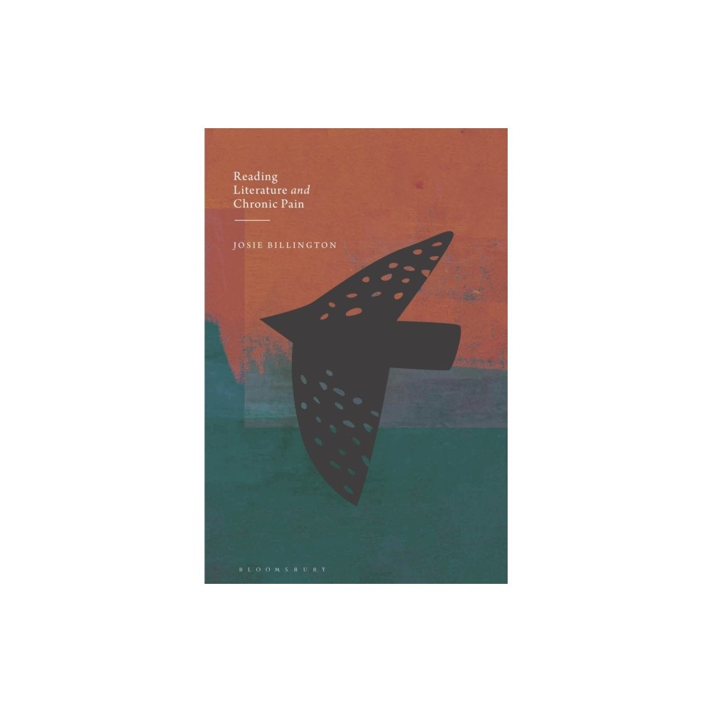 Bloomsbury Publishing PLC Reading Literature and Chronic Pain (häftad, eng)