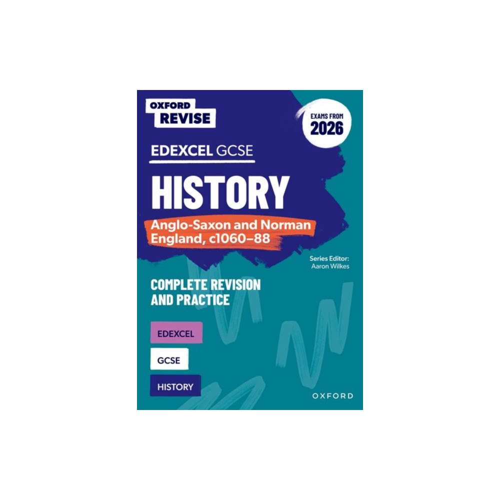 Oxford University Press Oxford Revise: GCSE Edexcel History: Anglo-Saxon and Norman England, c1060-88 Complete Revision and Practice (Exams from...