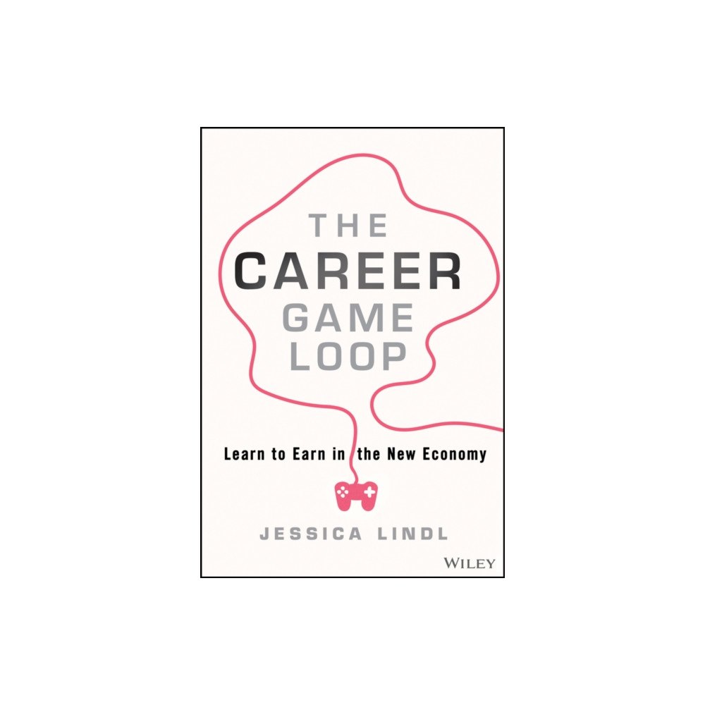 John Wiley & Sons Inc The Career Game Loop (inbunden, eng)