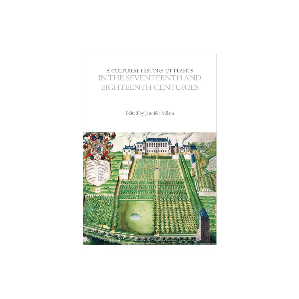 Bloomsbury Publishing PLC A Cultural History of Plants in the Seventeenth and Eighteenth Centuries (häftad, eng)