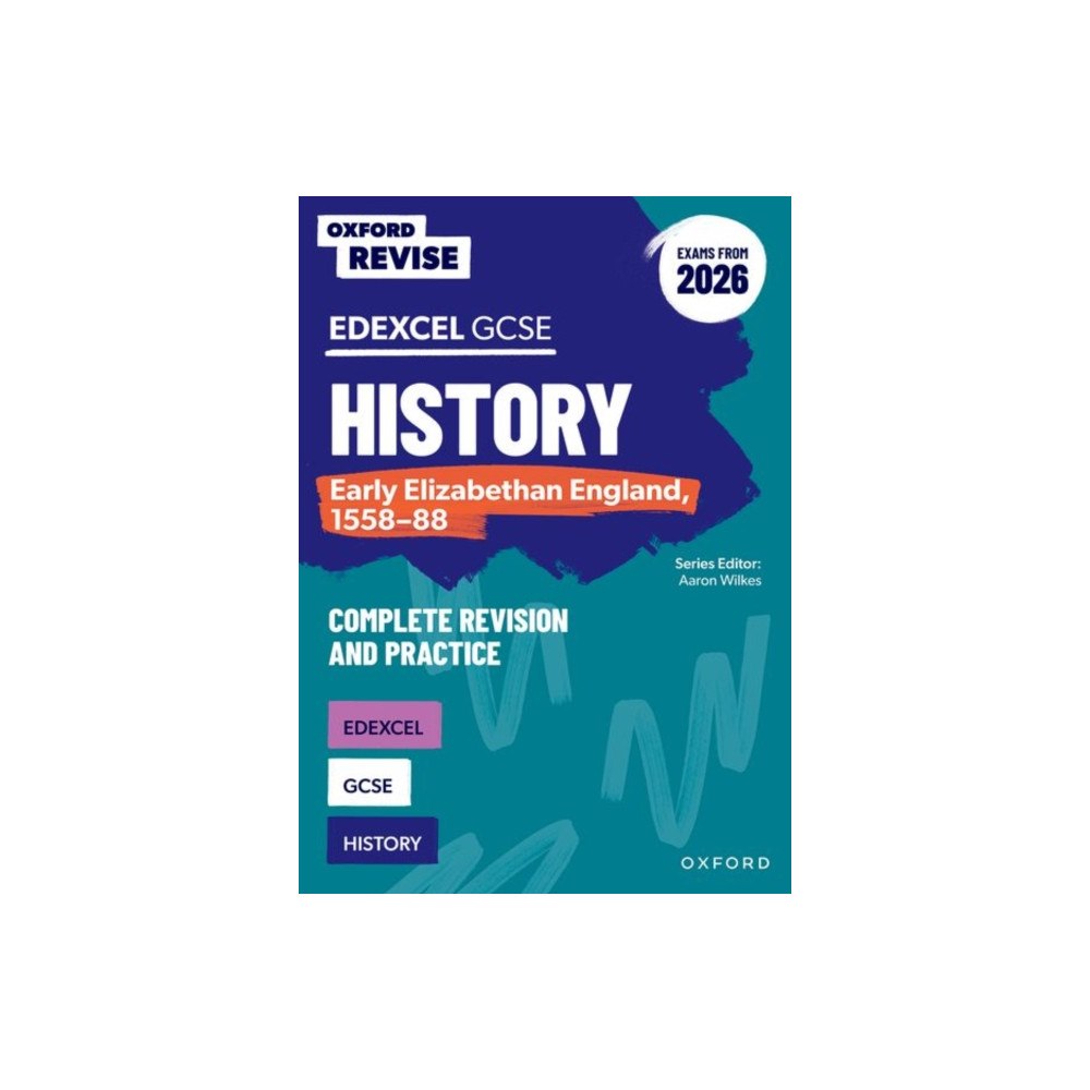 Oxford University Press Oxford Revise: Edexcel GCSE History: Early Elizabethan England, 1558-88 Complete Revision and Practice (Exams from 2026)...