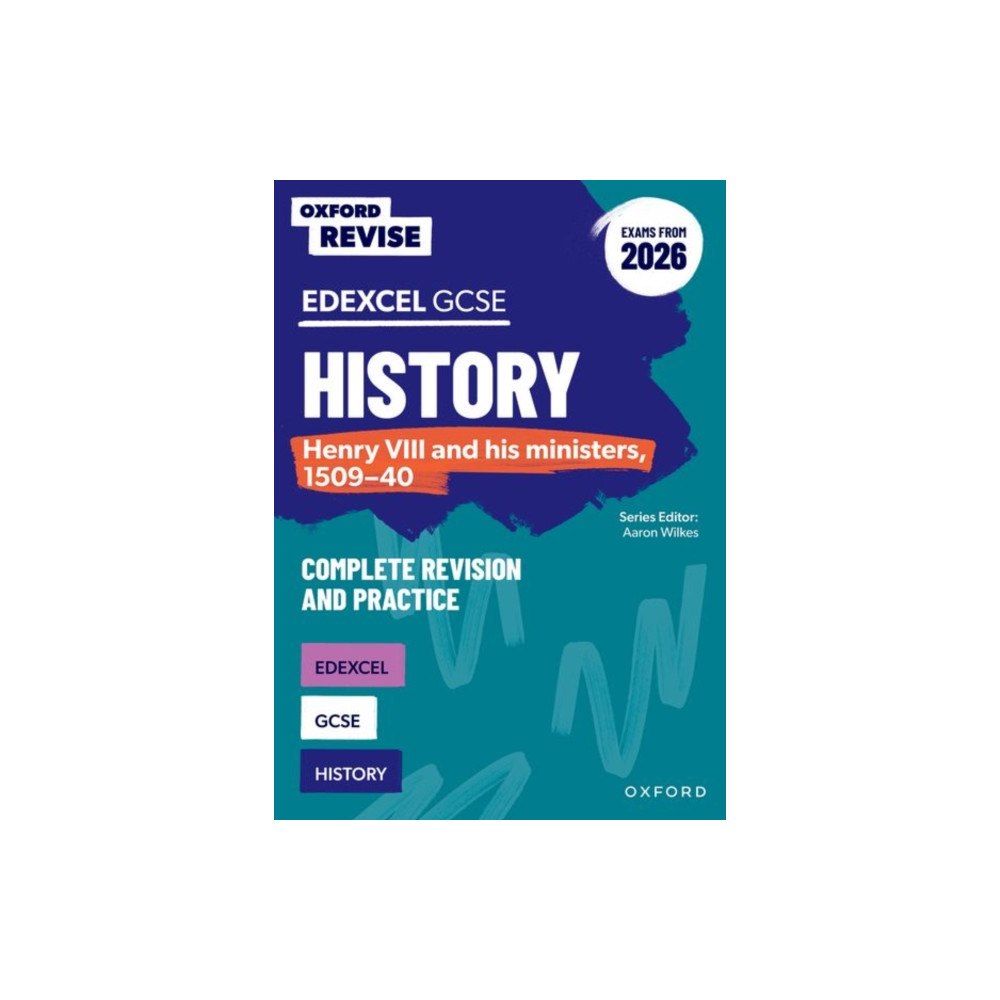 Oxford University Press Oxford Revise: Edexcel GCSE History: Henry VIII and his ministers, 1509-40 Complete Revision and Practice (Exams from 20...