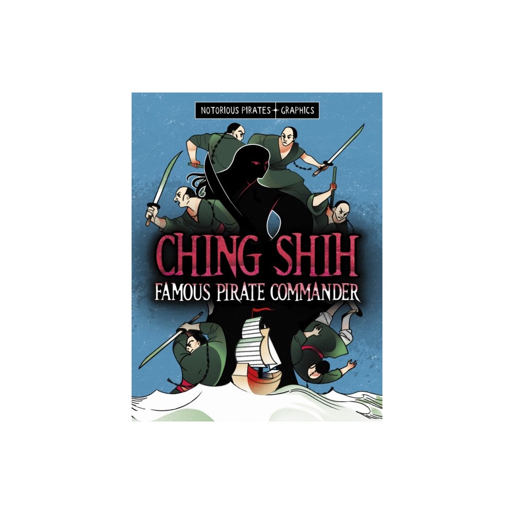Capstone Global Library Ltd Ching Shih, Famous Pirate Commander (häftad, eng)