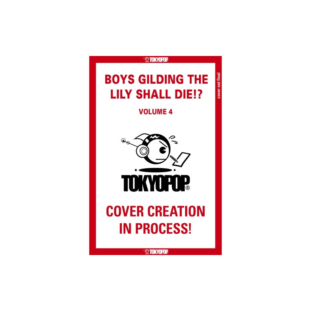 Tokyopop Press Inc Boys Gilding the Lily Shall Die!?, Volume 4 (häftad, eng)