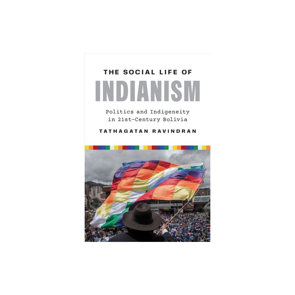 University of Texas Press The Social Life of Indianism (inbunden, eng)