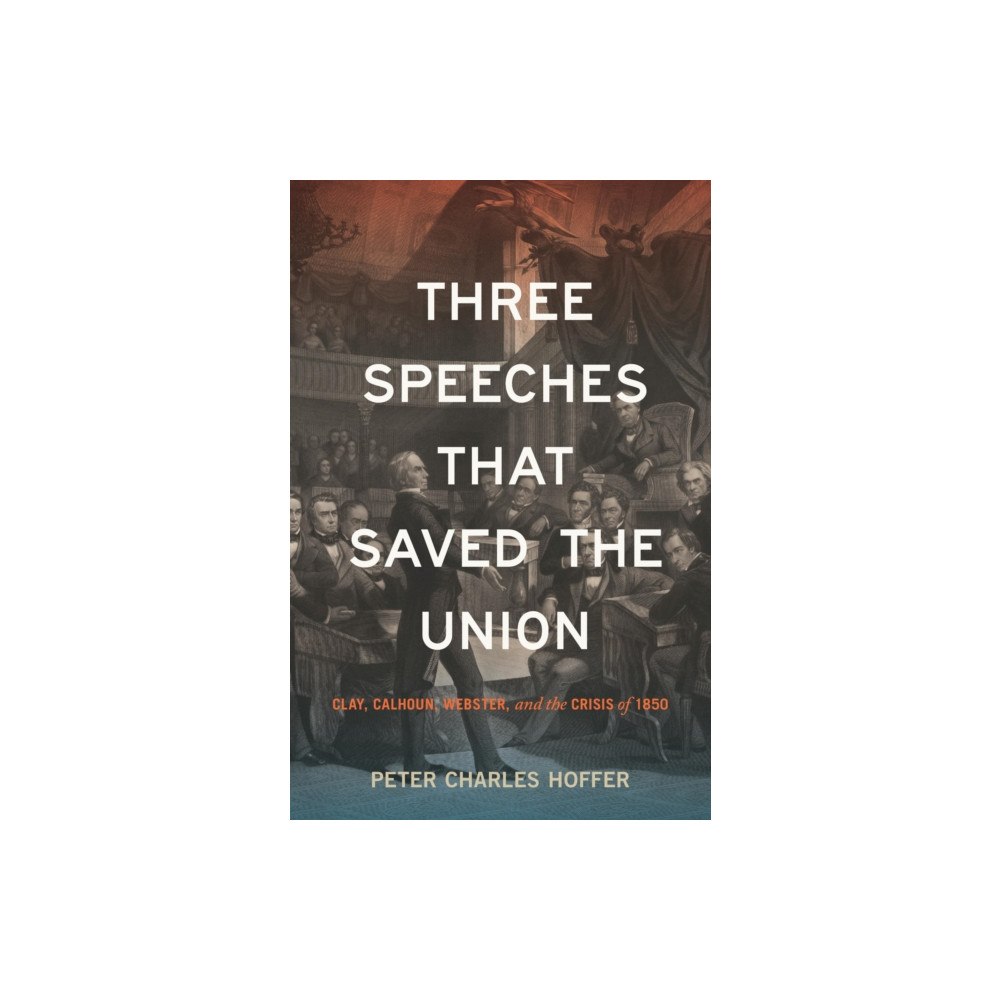New York University Press Three Speeches That Saved the Union (inbunden, eng)