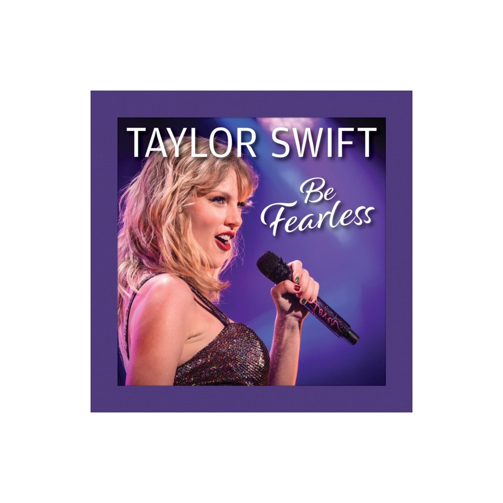 Fox Chapel Publishing Taylor Swift Be Fearless (inbunden, eng)