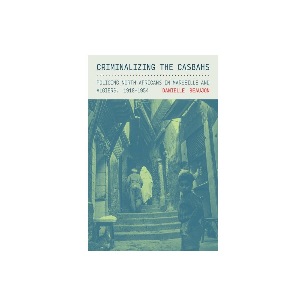Cornell University Press Criminalizing the Casbahs (häftad, eng)