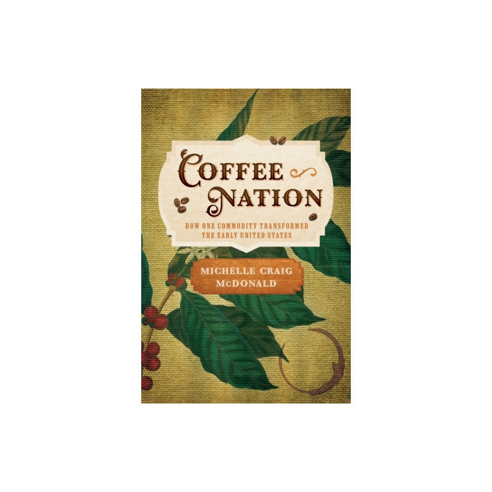 University of Pennsylvania Press Coffee Nation (inbunden, eng)