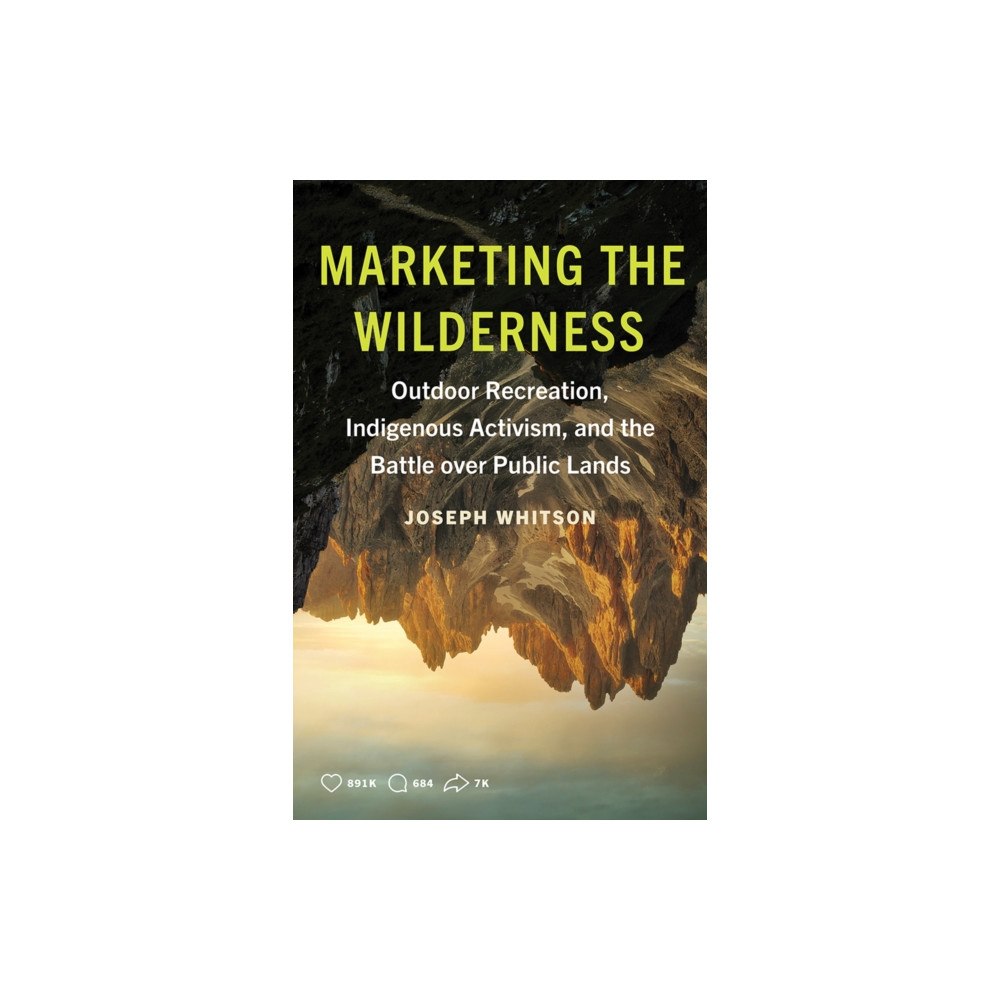 University of Minnesota Press Marketing the Wilderness (häftad, eng)