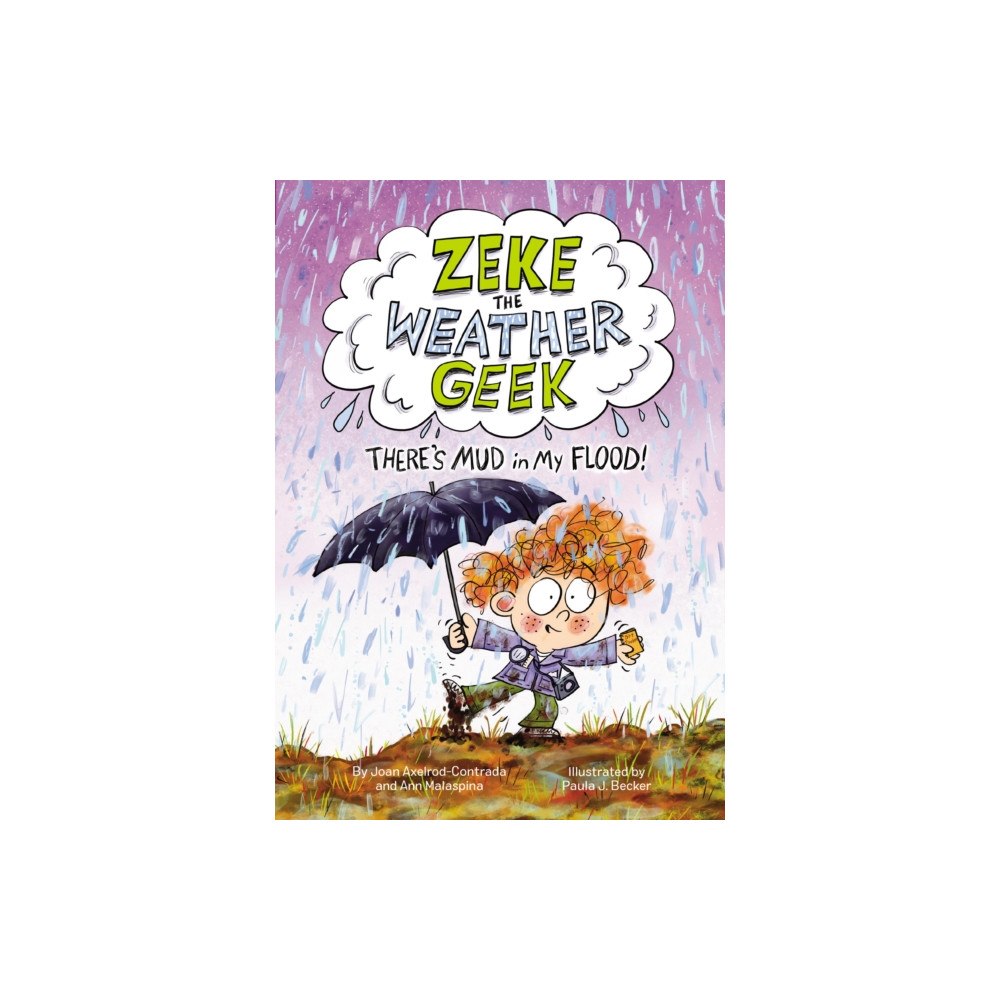 Kids Can Press Zeke the Weather Geek: There's Mud in My Flood! (inbunden, eng)