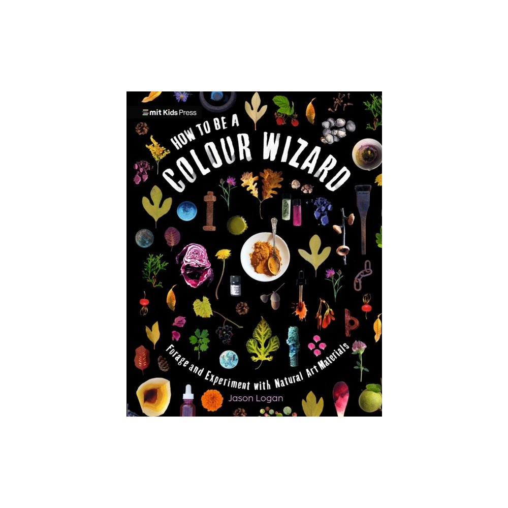 Walker Books Ltd How to Be a Colour Wizard: Forage and Experiment with Natural Art Materials (häftad, eng)
