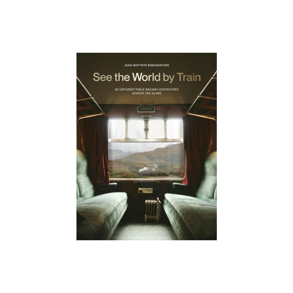 Quercus Publishing See the World by Train (häftad, eng)