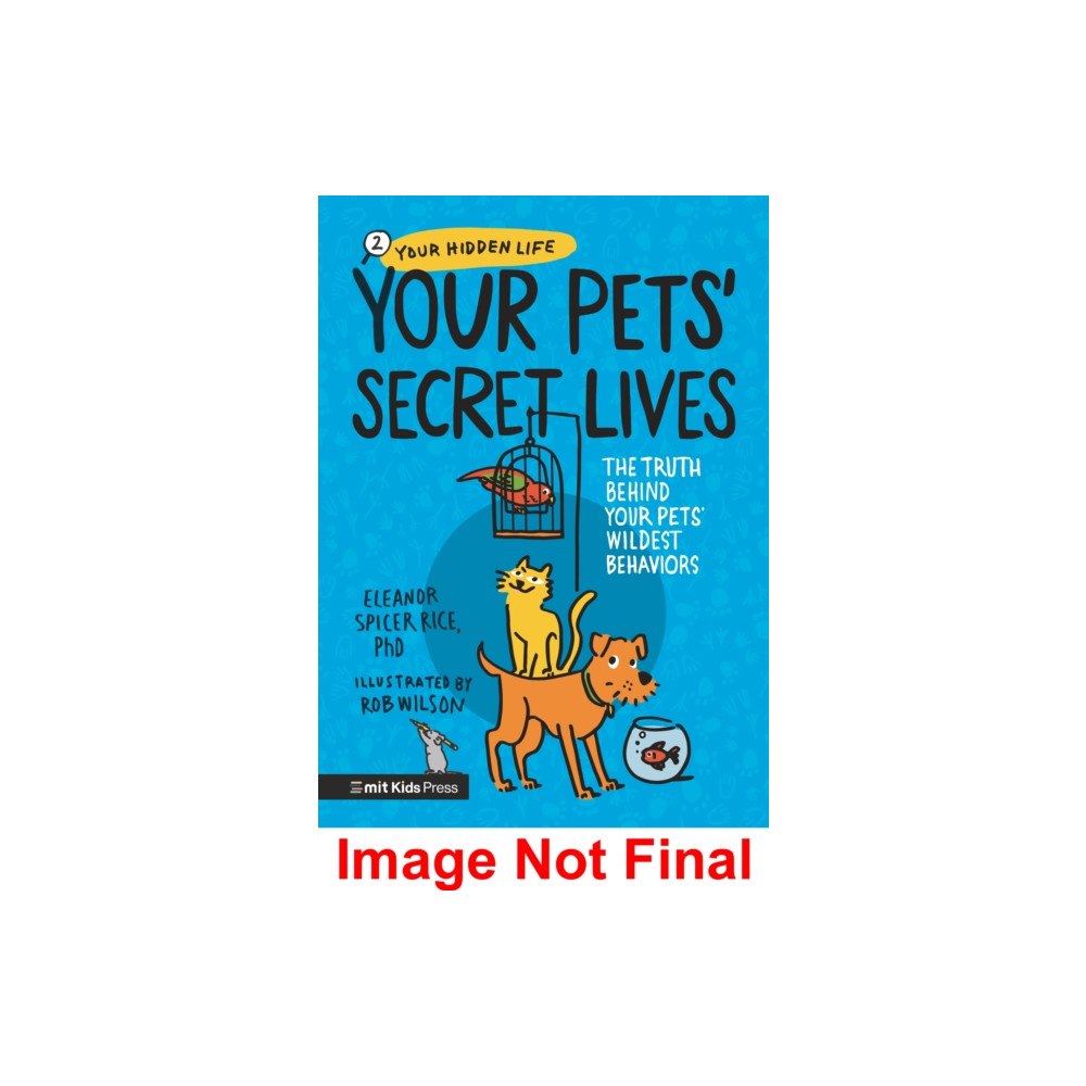 Walker Books Ltd Your Pets’ Secret Lives: The Truth Behind Your Pets' Wildest Behaviours (häftad, eng)