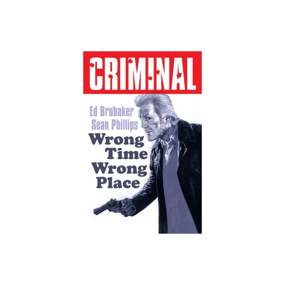 Image Comics Criminal Volume 7: Wrong Place Wrong Time (New Edition) (häftad, eng)