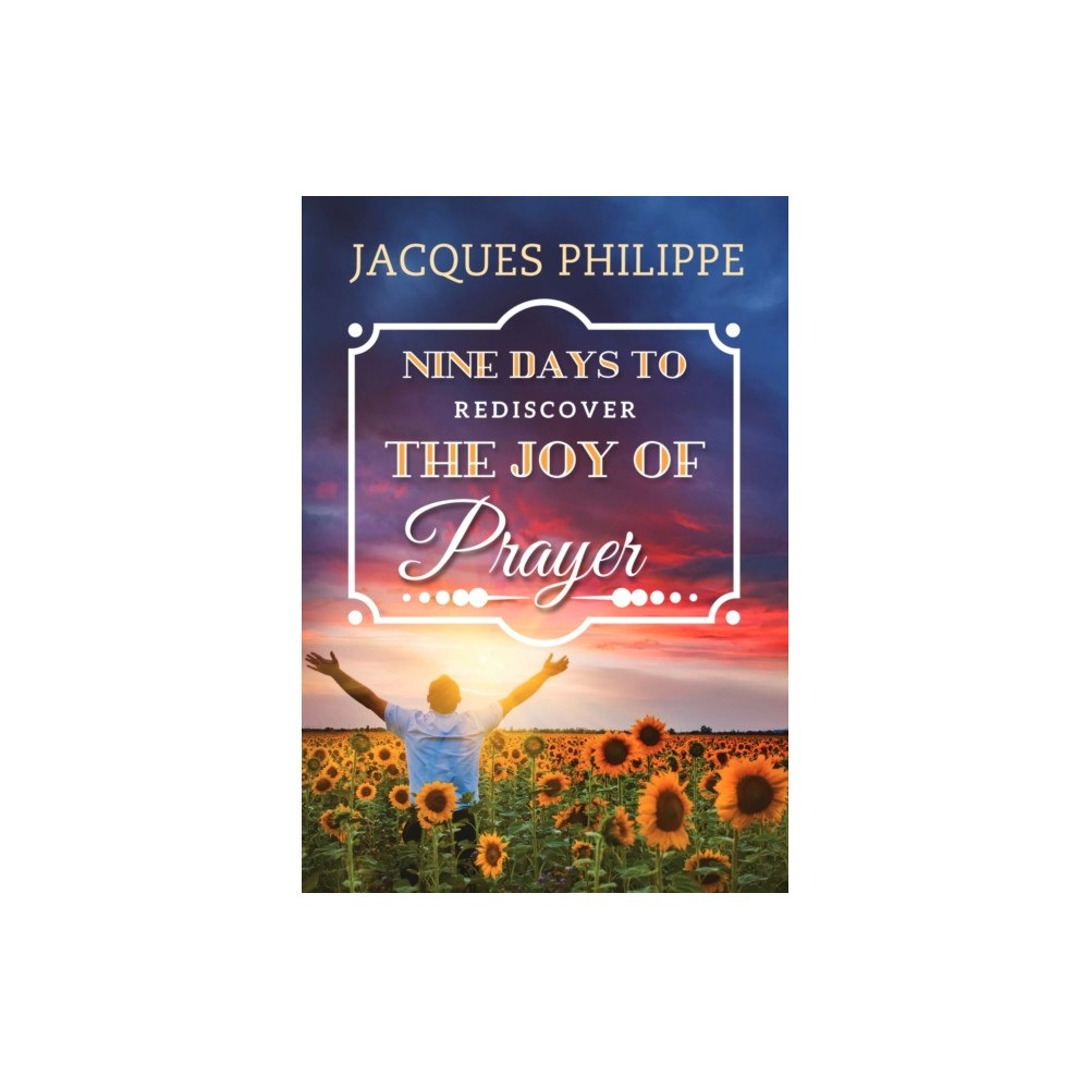 Scepter Publishers Inc Nine Days to Rediscover the Joy of Prayer (häftad, eng)