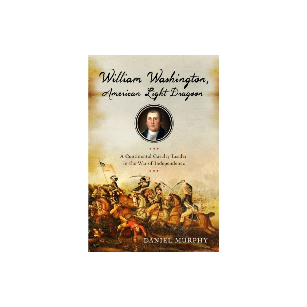 Westholme Publishing, U.S. William Washington, American Light Dragoon (häftad, eng)