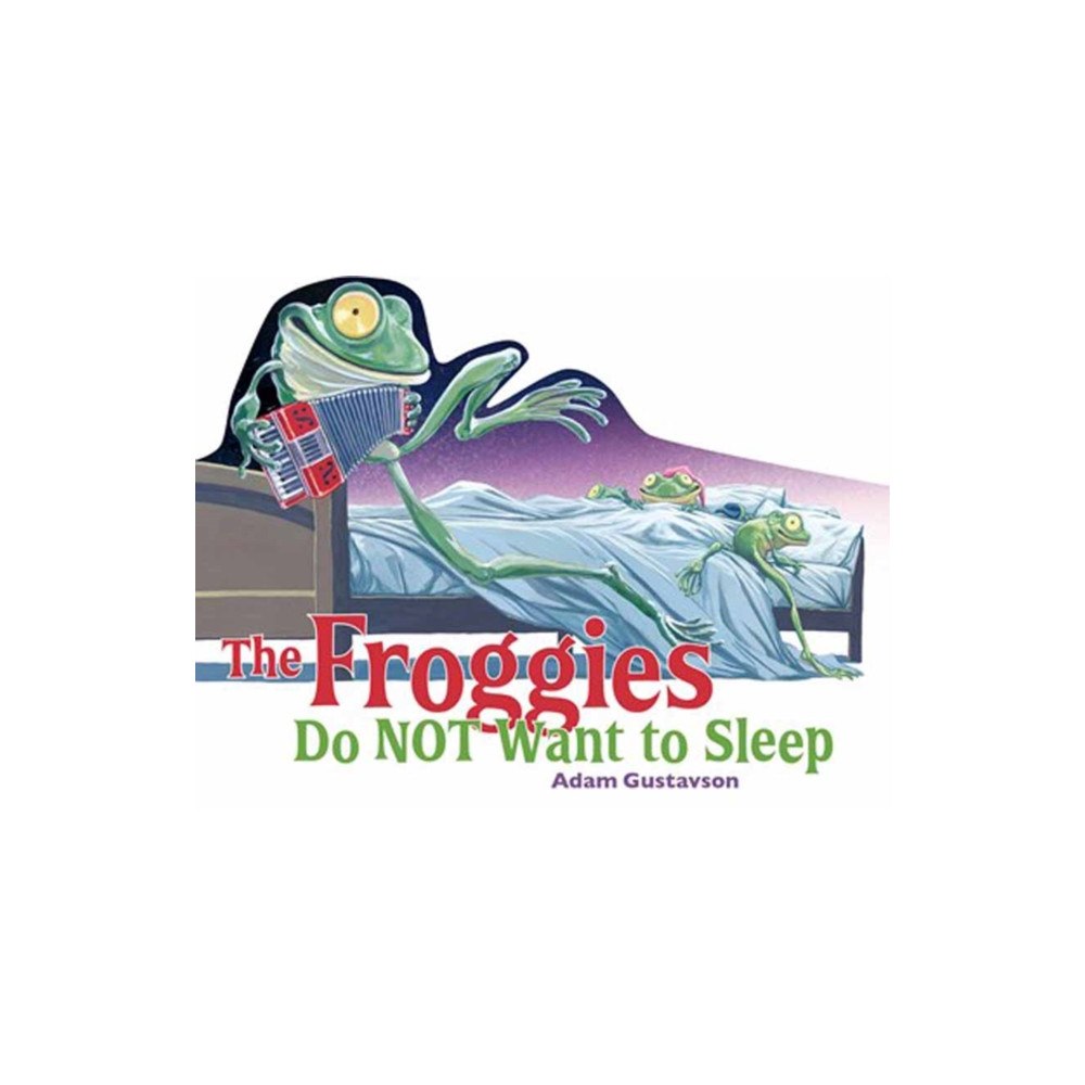 Charlesbridge Publishing,U.S. The Froggies Do NOT Want to Sleep (bok, board book, eng)