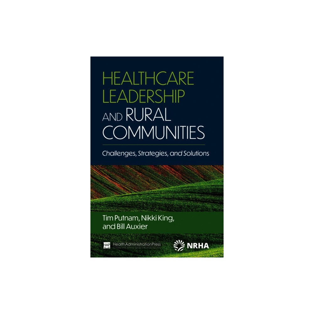 Health Administration Press Healthcare Leadership and Rural Communities (häftad, eng)