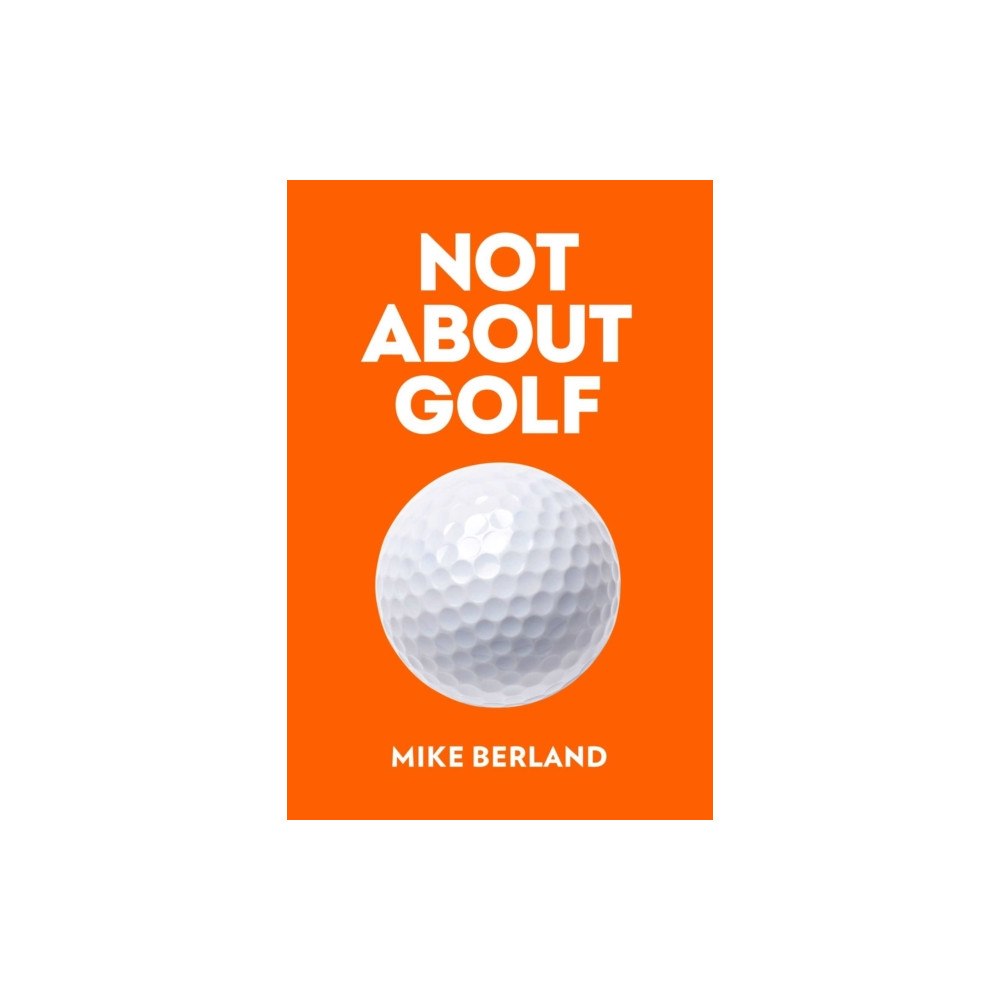 Regan Arts Not About Golf (inbunden, eng)