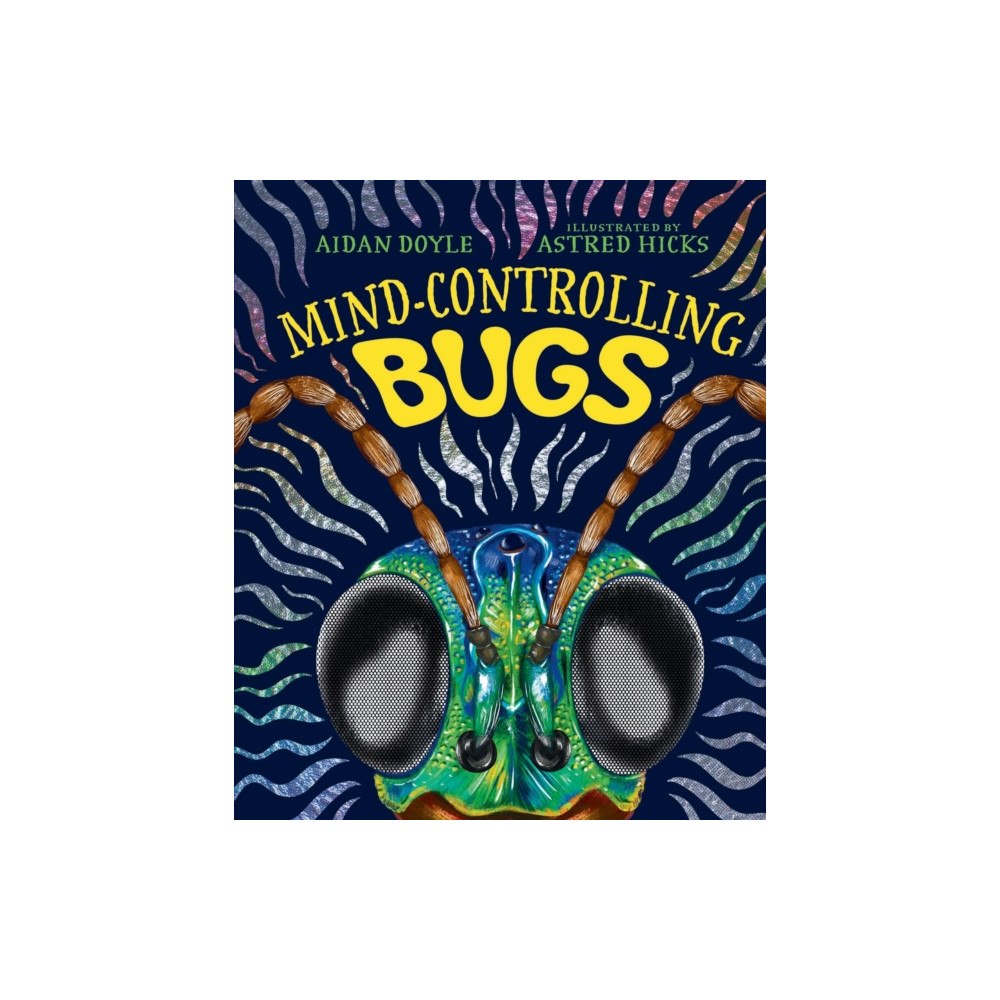 Hardie Grant Explore Mind-controlling Bugs (inbunden, eng)
