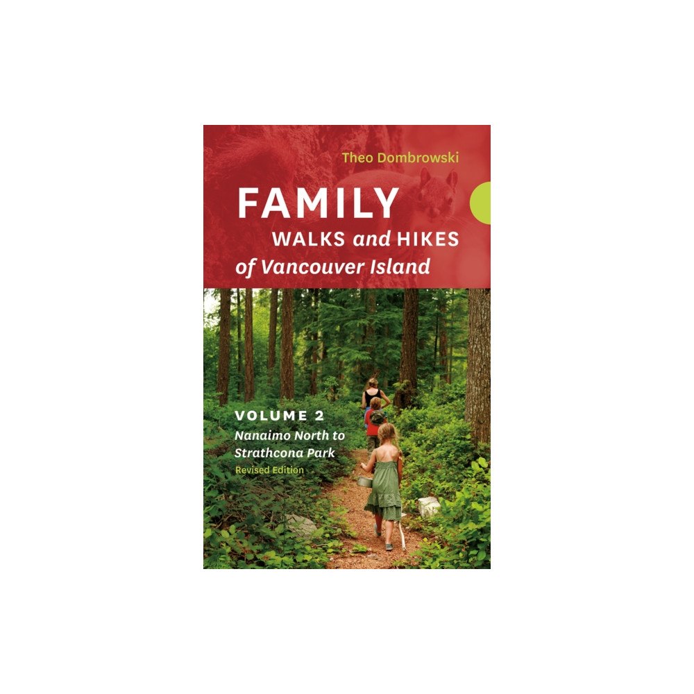 Rocky Mountain Books Family Walks and Hikes of Vancouver Island - Revised Edition: Volume 2 - Nanaimo North to Strathcona Park (häftad, eng)