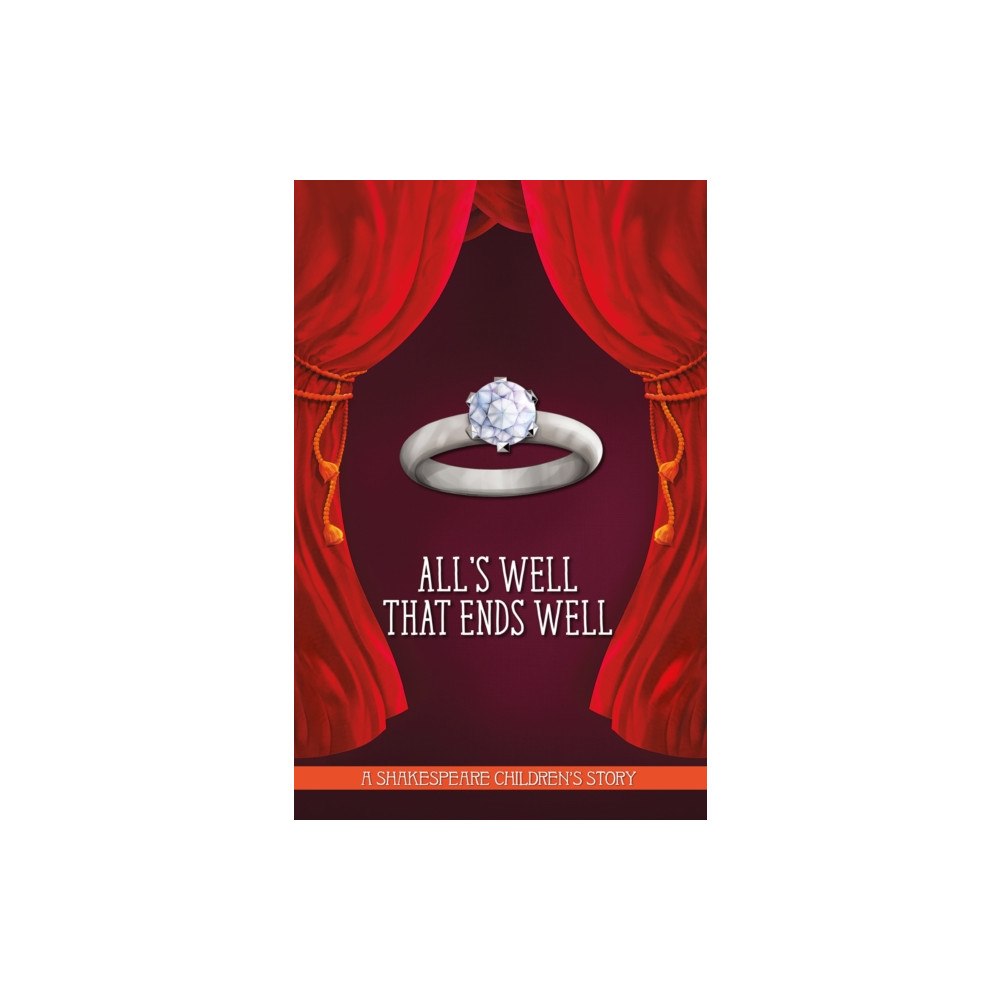 Sweet Cherry Publishing All's Well That Ends Well: A Shakespeare Children's Story (inbunden, eng)