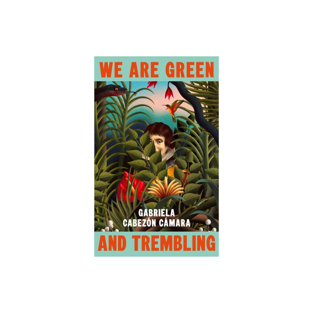 Vintage Publishing We Are Green and Trembling (inbunden, eng)