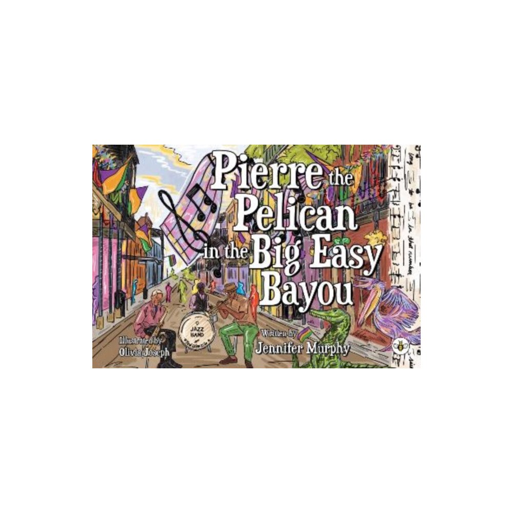 Olympia Publishers Pierre the Pelican in the Big Easy Bayou (häftad, eng)