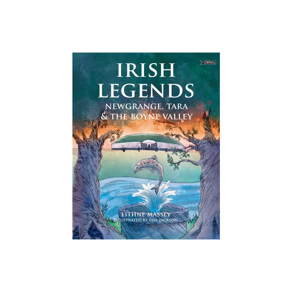 O'Brien Press Ltd Irish Legends: Newgrange, Tara & the Boyne Valley (häftad, eng)