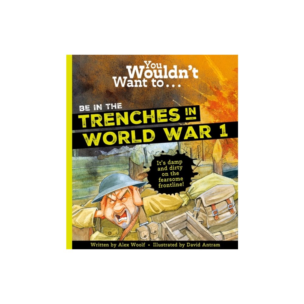 Bonnier Books Ltd You Wouldn't Want To Be In The Trenches In World War One! (häftad, eng)