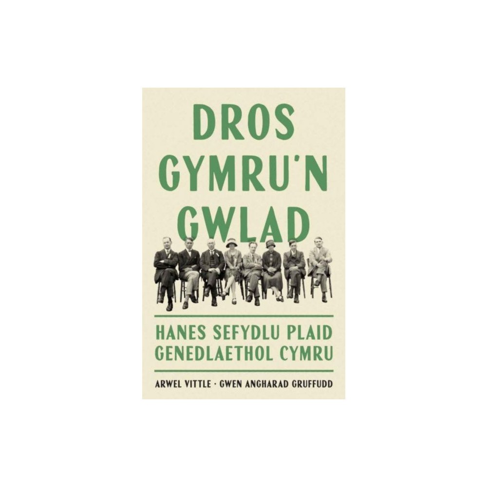 Y Lolfa Dros Gymru'n Gwlad: Hanes Sefydlu Plaid Genedlaethol Cymru (häftad, wel)