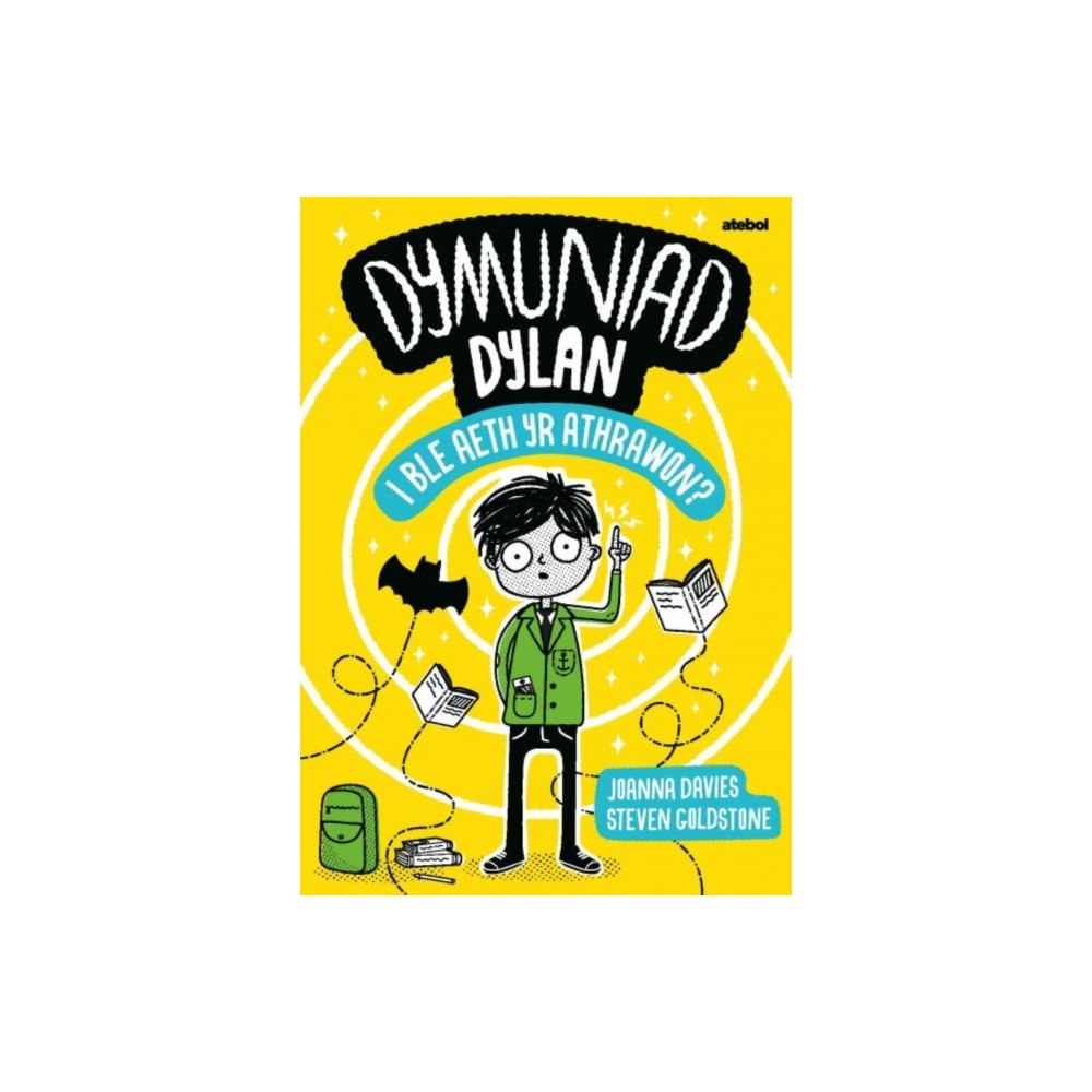 Atebol Cyfyngedig Dymuniad Dylan: I Ble Aeth yr Athrawon? (häftad, wel)