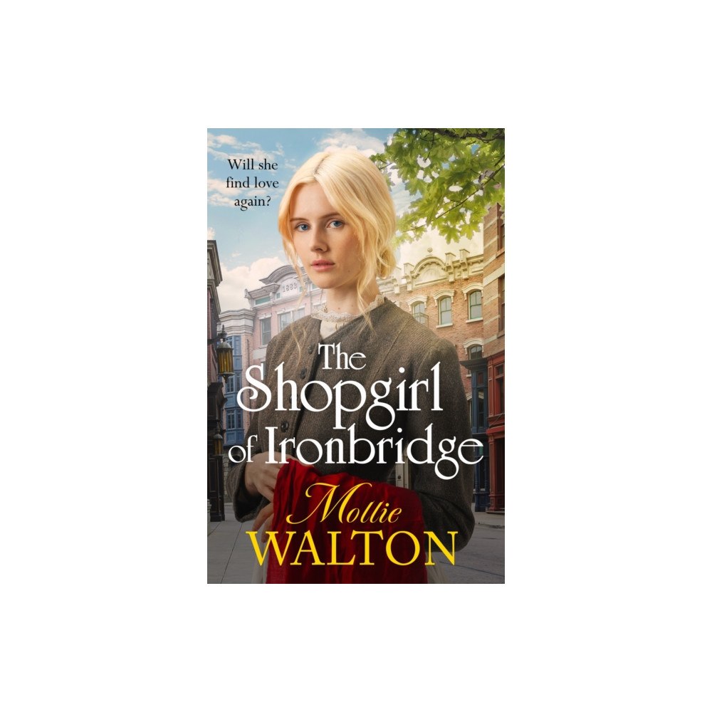 Headline Publishing Group The Shopgirl of Ironbridge (inbunden, eng)