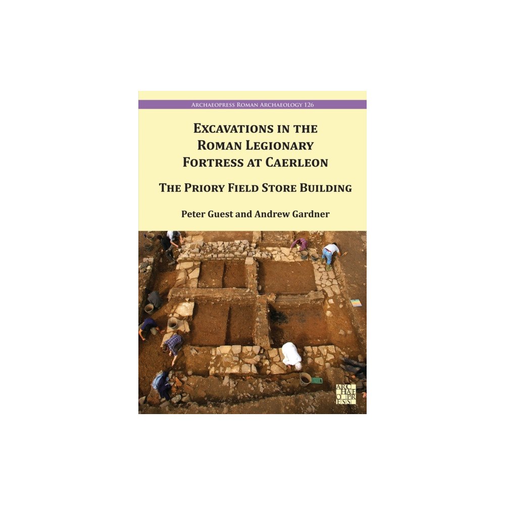 Archaeopress Excavation in the Roman Legionary Fortress at Caerleon (häftad, eng)