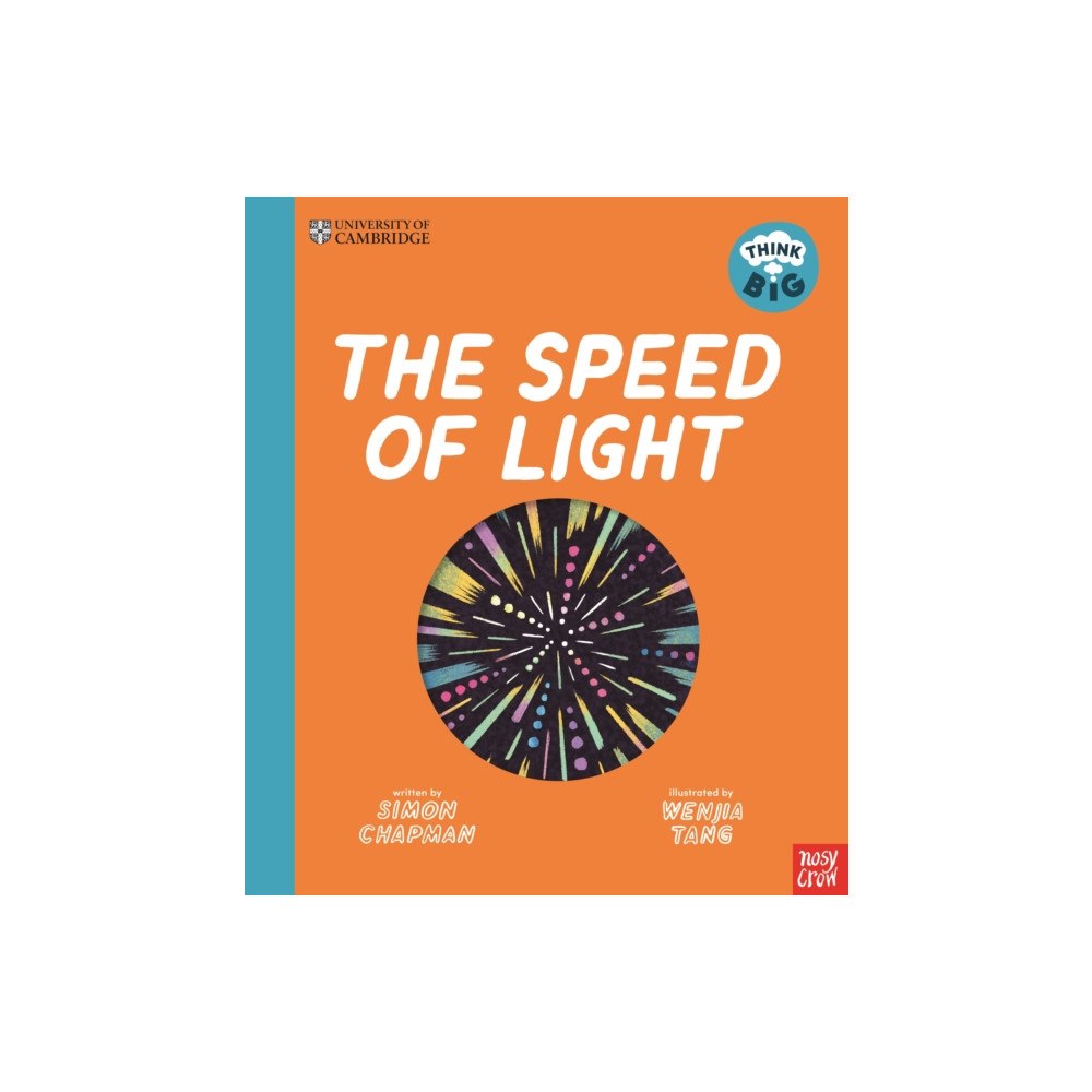 Nosy Crow Ltd University of Cambridge: Think Big: The Speed of Light (inbunden, eng)