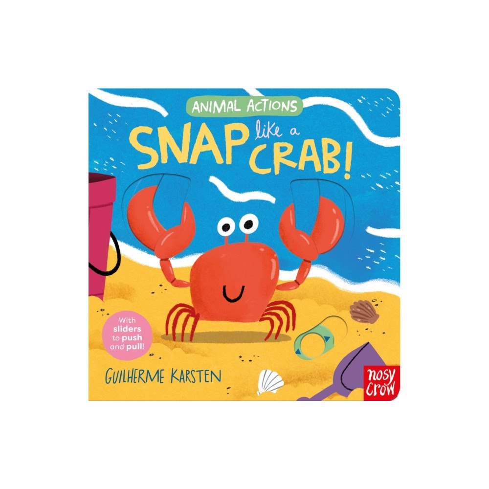 Nosy Crow Ltd Animal Actions: Snap Like a Crab (bok, board book, eng)