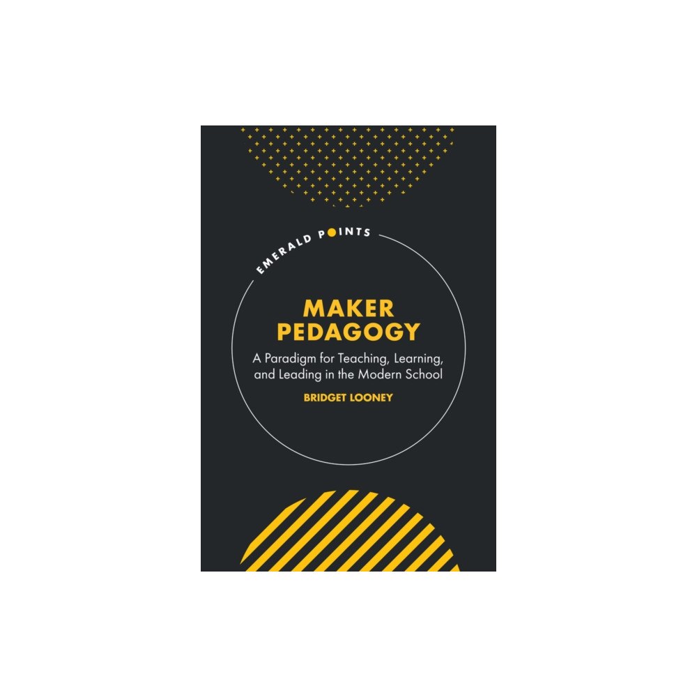 Emerald Publishing Limited Maker Pedagogy (inbunden, eng)