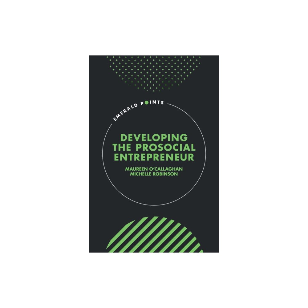 Emerald Publishing Limited Developing the Prosocial Entrepreneur (inbunden, eng)