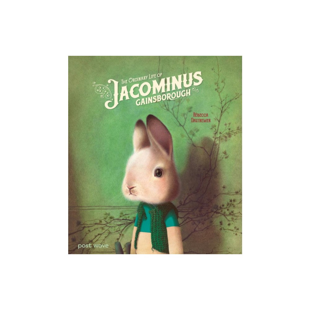 Post Wave Publishing UK Ltd The Ordinary Life of Jacominus Gainsborough (inbunden, eng)