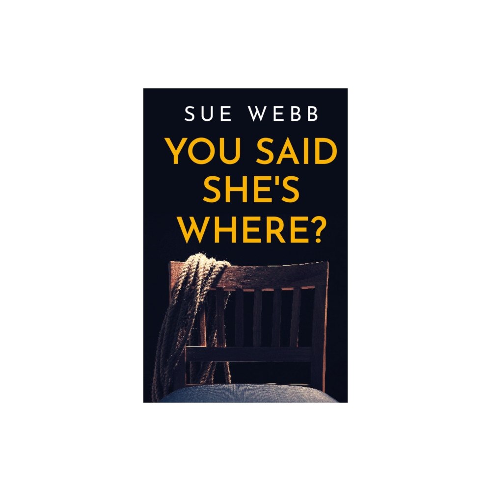 Troubador Publishing You Said She's Where? (häftad, eng)